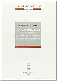 Carlo Rosselli e «La rivoluzione liberale del socialismo». Con scritti e documenti inediti - Salvo Mastellone - copertina
