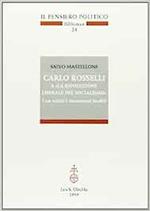 Carlo Rosselli e «La rivoluzione liberale del socialismo». Con scritti e documenti inediti