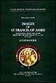 Images of st. Francis of Assisi. In painting, stone and glass from the earliest images to 1320 in Italy. A catalogue