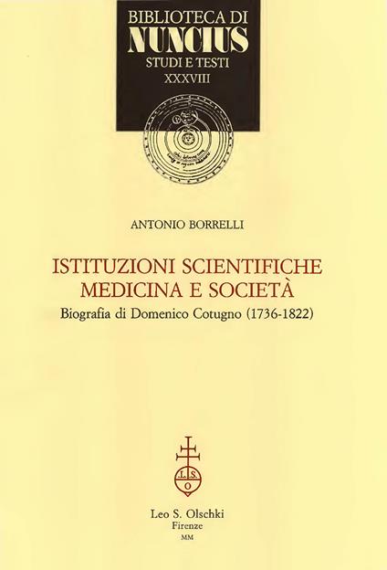 Istituzioni scientifiche, medicina e società. Biografia di Domenico Cotugno (1736-1822) - Antonio Borrelli - copertina