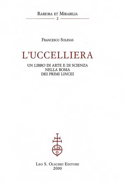 L'uccelliera. Un libro di arte e di scienza nella Roma dei primi Lincei - Francesco Solinas - copertina