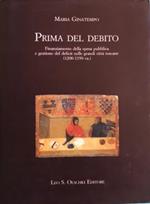 Prima del debito. Finanziamento della spesa pubblica e gestione del deficit nelle grandi città toscane (1200-1350)
