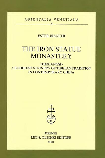The iron statue monastery. «Tiexiangsi», a buddhist hunnery of tibetan tradition in contemporary China - Ester Bianchi - copertina