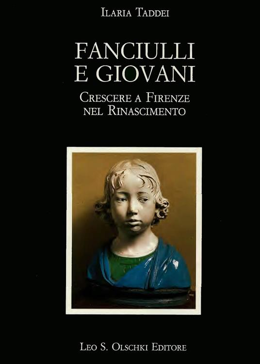 Fanciulli e giovani. Crescere a Firenze nel Rinascimento - Ilaria Taddei - copertina