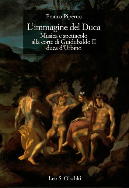 L'immagine del duca. Musica e spettacolo alla corte di Guidubaldo II, duca di Urbino - Franco Piperno - copertina