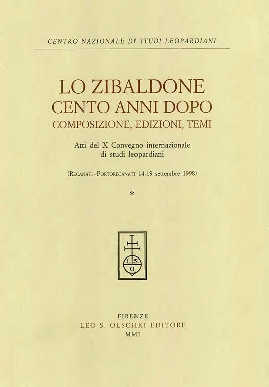 Lo Zibaldone cento anni dopo. Composizione, edizione, temi. Atti del 10º Convegno internazionale di studi leopardiani (Recanati-Portorecanati, 14-19 settembre 1998) - copertina