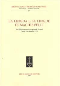 La lingua e le lingue di Machiavelli. Atti del Convegno internazionale di studi (Torino, 2-4 dicembre 1999) - copertina