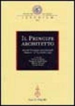 Libro Il principe architetto. Atti del Convegno internazionale (Mantova, 21-23 ottobre 1999) 