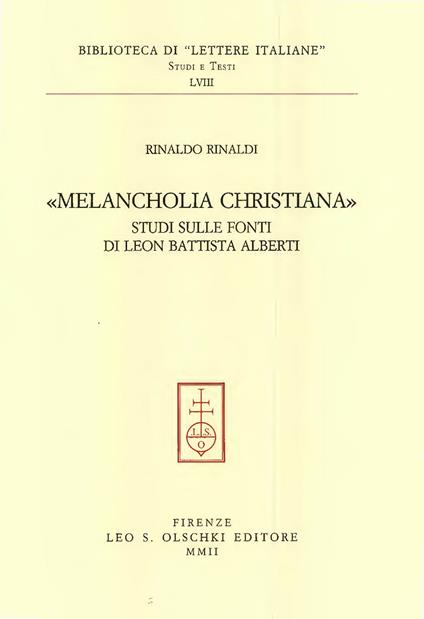 Melancholia christiana. Studi sulle fonti di Leon Battista Alberti - Rinaldo Rinaldi - copertina