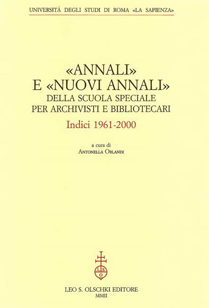 «Annali» e «Nuovi annali» della Scuola Speciale per Archivisti e Bibliotecari. Indici 1961-2000 - copertina