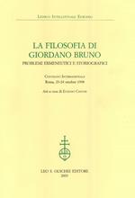 La filosofia di Giordano Bruno. Problemi ermeneutici e storiografici. Atti del Convegno internazionale (Roma, 23-24 ottobre 1998)