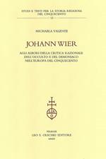 Johann Wier agli albori della critica nazionale dell'occulto e del demoniaco nell'Europa del Cinquecento