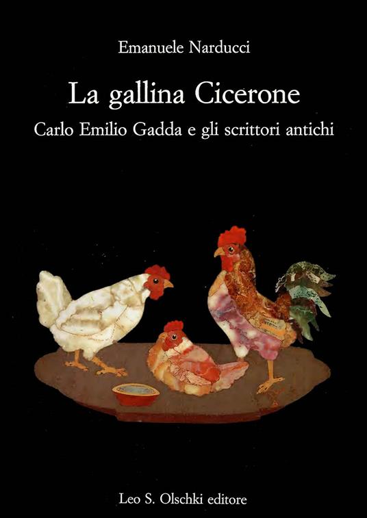 La gallina Cicerone. Carlo Emilio Gadda e gli scrittori antichi - Emanuele Narducci - copertina