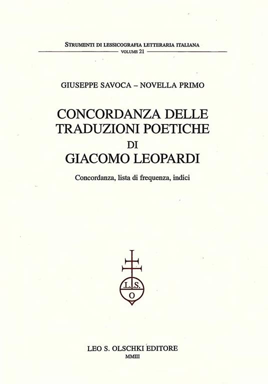 Concordanza delle traduzioni poetiche di Giacomo Leopardi. Concordanza, lista di frequenza, indici - Giuseppe Savoca,Novella Primo - copertina