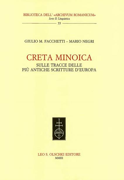 Creta minoica. Sulle tracce delle più antiche scritture d'Europa - Giulio M. Facchetti,Mario Negri - copertina