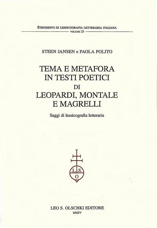 Tema e metafora in testi poetici di Leopardi, Montale e Magrelli. Saggi di lessicografia letteraria - Steen Jansen,Paola Polito - copertina