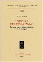 I vincoli del disinganno. Per una nuova interpretazione di Montaigne