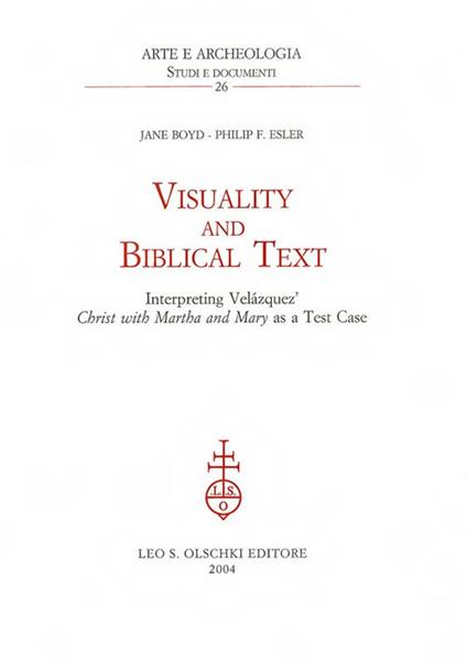Visuality and biblical text. Interpreting Velázquez Christ with Martha and Mary as a test case - Jane Boyd,Philip F. Esler - copertina