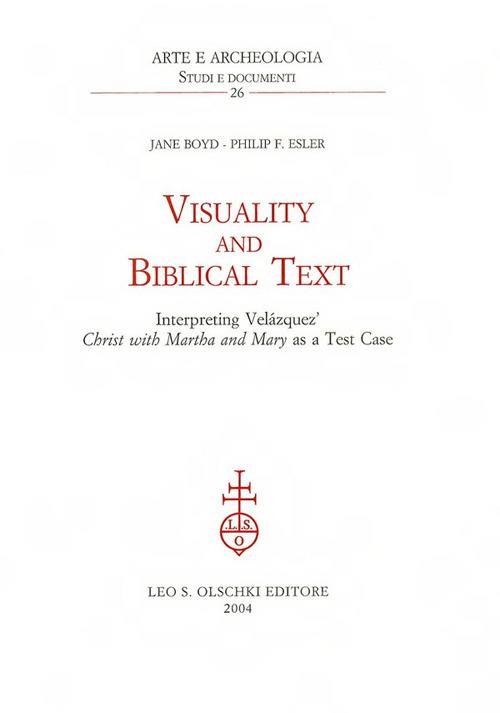 Visuality and biblical text. Interpreting Velázquez Christ with Martha and Mary as a test case - Jane Boyd,Philip F. Esler - copertina