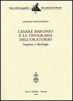 Cesare Baronio e la Tipografia dell'Oratorio. Impresa e ideologia