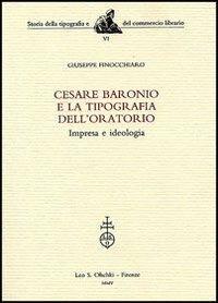 Cesare Baronio e la Tipografia dell'Oratorio. Impresa e ideologia - Giuseppe Finocchiaro - copertina