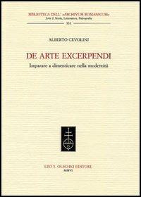 De arte excerpendi. Imparare a dimenticare nella modernità - Alberto Cevolini - copertina