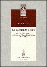 La coscienza del re. Juan de santo Tomás, confessore di Filippo IV di Spagna - Orietta Filippini - copertina