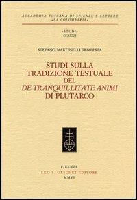 Studi sulla tradizione testuale del «De tranquillitate animi» di Plutarco - Stefano Martinelli Tempesta - copertina