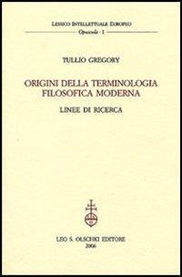 Origini della terminologia filosofica moderna. Linee di ricerca - Tullio Gregory - 2