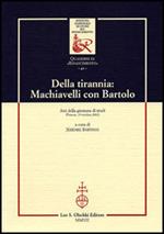 Della tirannia: Machiavelli con Bartolo. Atti della Giornata di studio (Firenze, 19 ottobre 2002)