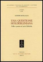 Una questione hölderliniana. Follia e poesia nel tardo Hölderlin