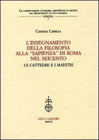 L'insegnamento della filosofia alla «Sapienza» di Roma nel Seicento. Le cattedre e i maestri - Candida Carella - copertina