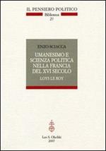 Umanesimo e scienza politica nella Francia del Cinquecento. Loys Le roi