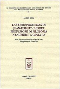 La corrispondenza di Jean-Robert Chouet professore di filosofia a Saumur e a Ginevra - Mario Sina - copertina