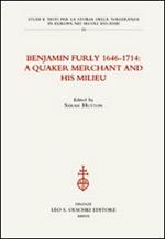 Benjamin Furly 1646-1714. A quaker merchant and his milieu