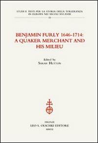 Benjamin Furly 1646-1714. A quaker merchant and his milieu - copertina
