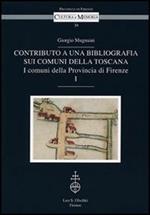 Contributo a una bibliografia sui comuni della Toscana. I comuni della Provincia di Firenze