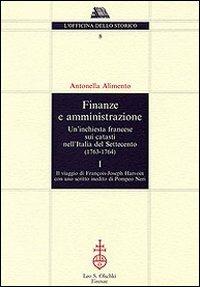 Finanze e amministrazione. Un'inchiesta francese sui catasti nell'Italia del Settecento (1763-1764) - Antonella Alimento - copertina