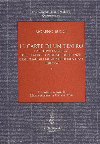 Le carte di un teatro. L'Archivio storico del Teatro comunale di Firenze e del «Maggio musicale fiorentino». 1928-1952 - Moreno Bucci - copertina