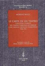 Le carte di un teatro. L'Archivio storico del Teatro comunale di Firenze e del «Maggio musicale fiorentino». 1928-1952