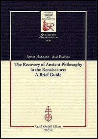 The recovery of Ancient Philosophy in the Renaissance: A Brief Guide - James Hankins,Ada Palmer - copertina