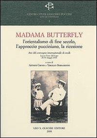 Madama Butterlfy. L'orientalismo di fine secolo, l'approccio pucciniano, la ricezione. Atti del Convegno internazionale (Lucca, 28-30 maggio 2004) - copertina