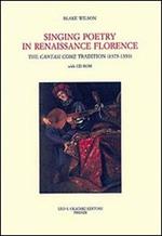 Singing Poetry in Renaissance Florence. The Cantasi Come Tradition (1375-1550). Con CD-ROM