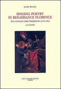 Singing Poetry in Renaissance Florence. The Cantasi Come Tradition (1375-1550). Con CD-ROM - Blake Wilson - copertina