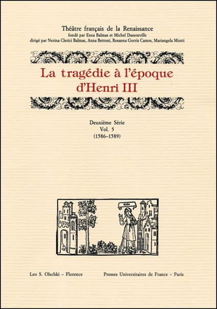La tragédie à l'époque d'Henri III. 2ª serie. Vol. 5: 1586-1589 - copertina