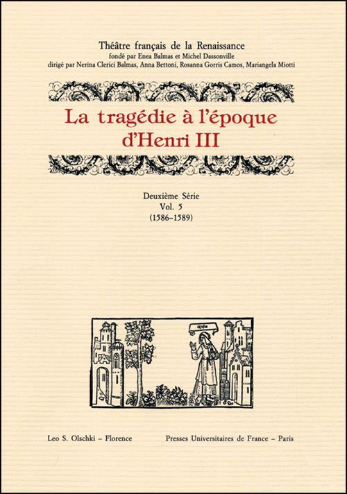 La tragédie à l'époque d'Henri III. 2ª serie. Vol. 5: 1586-1589 - copertina
