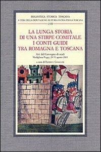 La lunga storia di una stirpe comitale. I conti Guidi tra Romagna e Toscana. Atti del Convegno di studi (Modigliana-Poppi, 28-31 agosto 2003) - copertina