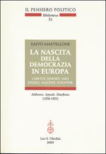 La nascita della democrazia in Europa. Carlyle, Harney, Mill, Engels, Mazzini, Schapper. Addresses, Appeals, Manifestos (1836-1855)