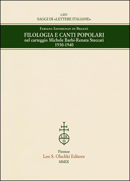 Filologia e canti popolari nel carteggio Michele Barbi-Renata Steccati 1930-1940 - Fabiana Savorgnan Cergneu di Brazzà - copertina