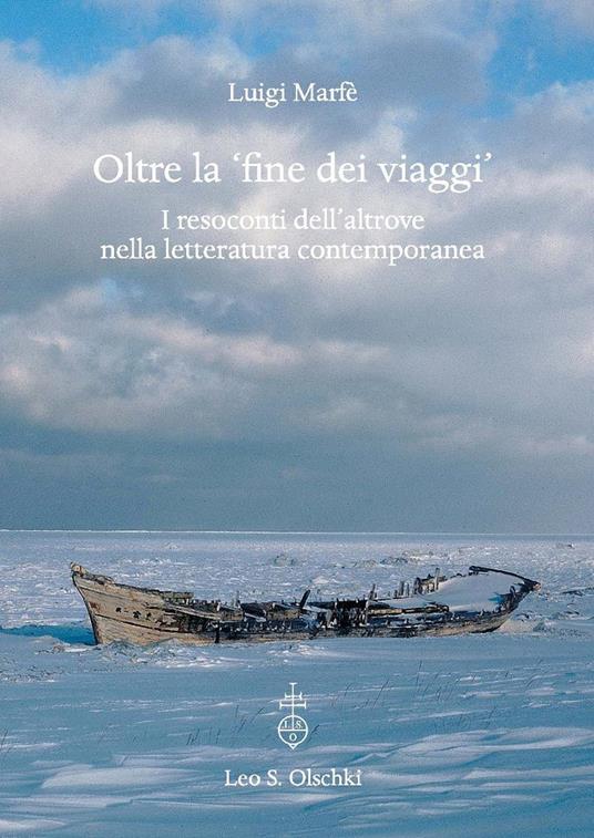 Oltre la «fine dei viaggi». I resoconti dell'altrove nella letteratura contemporanea - Luigi Marfè - copertina